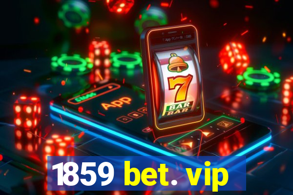 1859 bet. vip